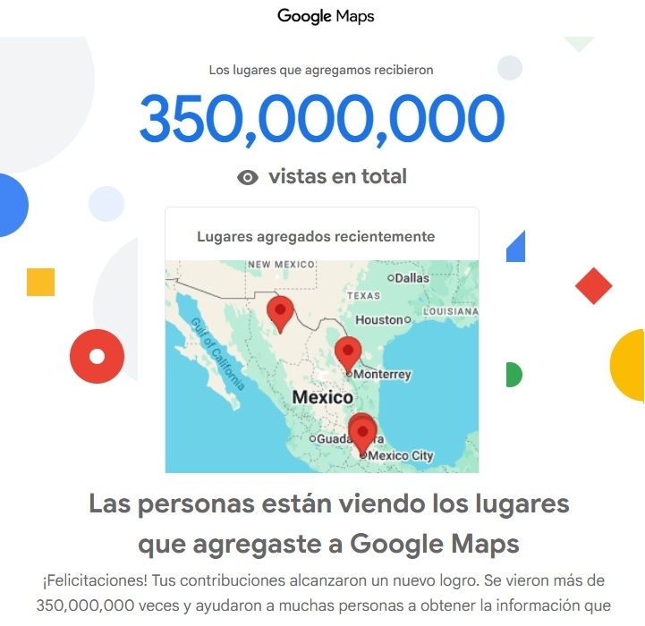 Los sitios que hemos añadido de nuestros clientes en Google Maps, lograron 350 millones de visitas en la aplicación en el año 2026