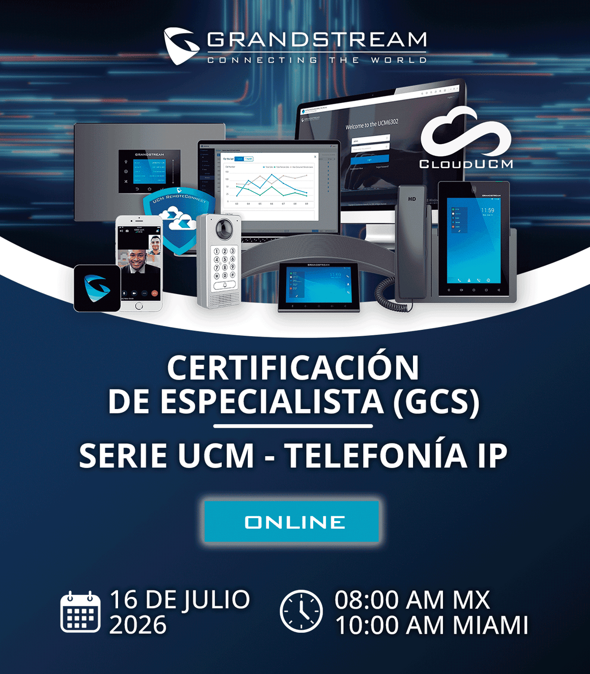 Configuración del Ecosistema del Conmutadores UCM6300, CloudUCM, SoftwareUCM y PBX All In One Serie GCC y de Teléfonos IP de Grandstream 16 de Julio del 2026 - CASTelecom