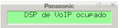 Panasonic KX-NS500 KX-NS1000 Falla o falta de recursos DSP, mensaje en pantalla DSP de VoIP ocupado